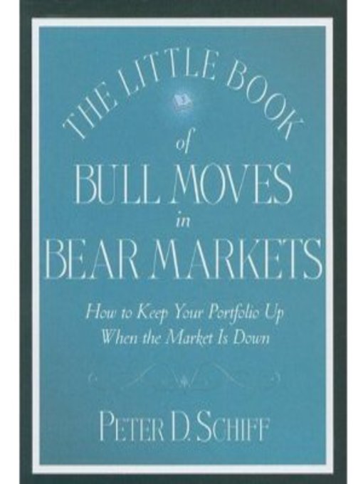 Title details for The Little Book of Bull Moves in Bear Markets by Peter Schiff - Available